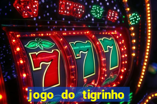 jogo do tigrinho com deposito de 5 reais